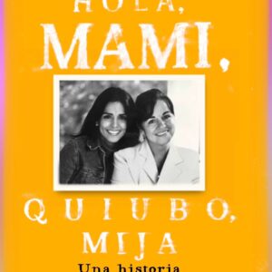 Hola, Mami; Quiubo, Mija