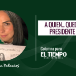 A quien… quede presidente